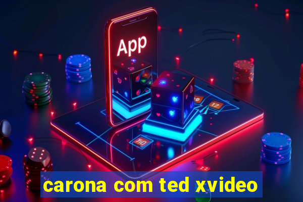 carona com ted xvideo