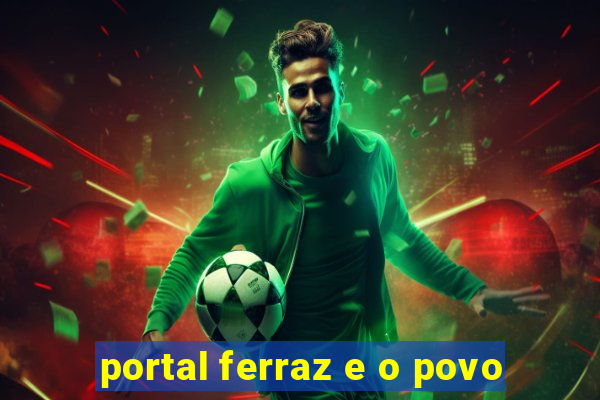 portal ferraz e o povo