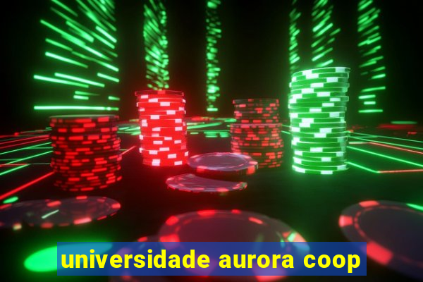 universidade aurora coop