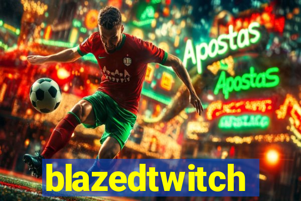 blazedtwitch