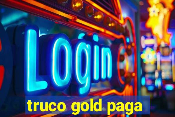 truco gold paga