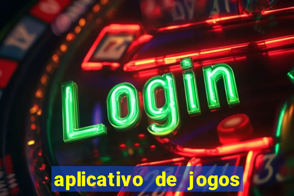 aplicativo de jogos para ganhar dinheiro grátis