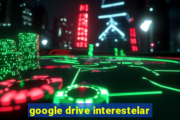 google drive interestelar