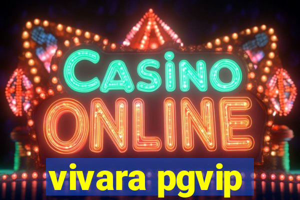 vivara pgvip