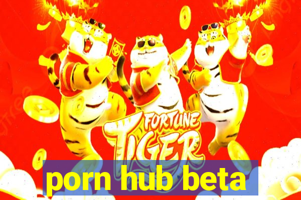 porn hub beta