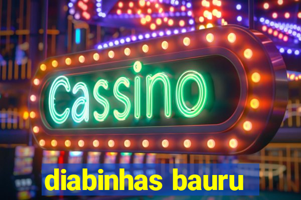 diabinhas bauru