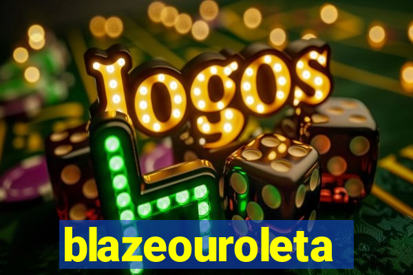 blazeouroleta