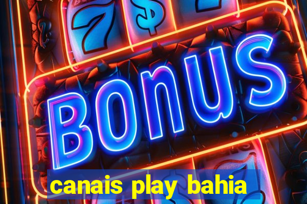 canais play bahia