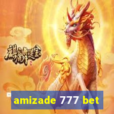 amizade 777 bet