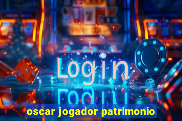 oscar jogador patrimonio