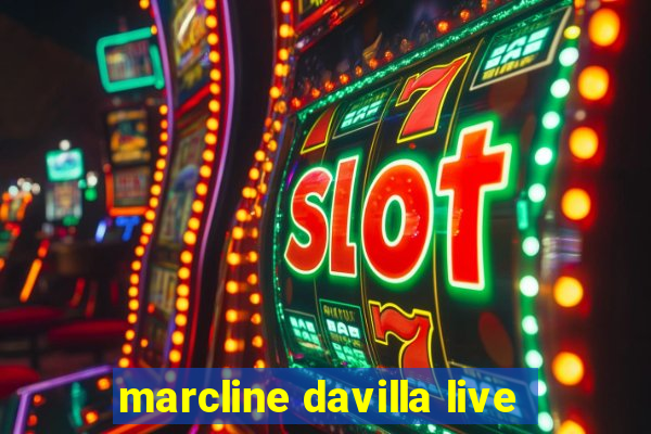 marcline davilla live