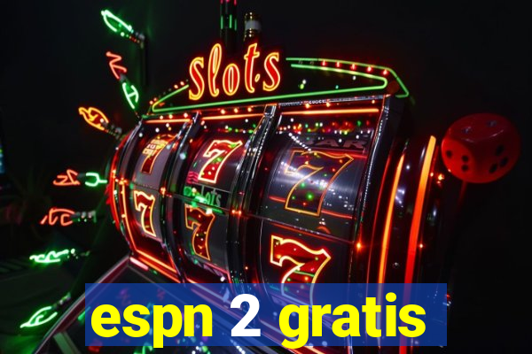 espn 2 gratis