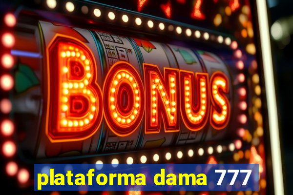 plataforma dama 777