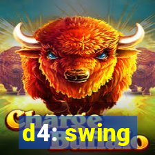 d4: swing