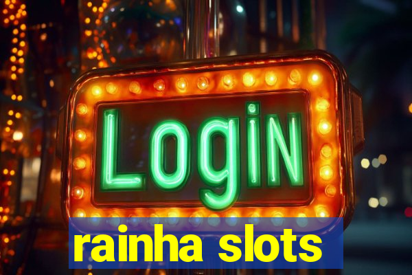 rainha slots