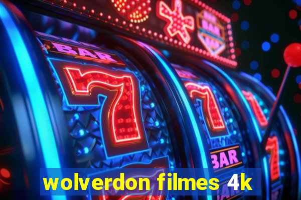 wolverdon filmes 4k