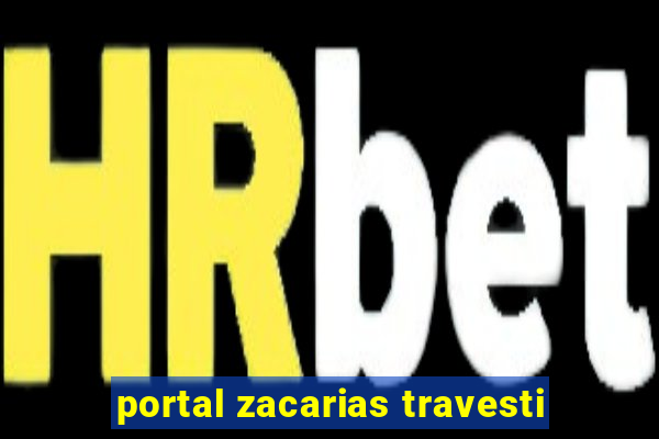 portal zacarias travesti