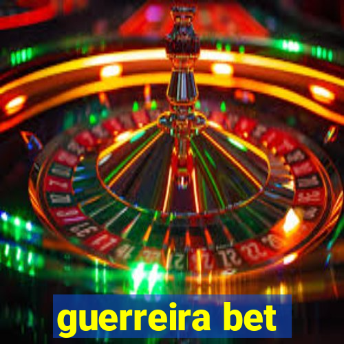 guerreira bet