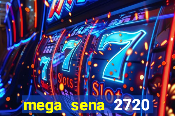 mega sena 2720 giga sena