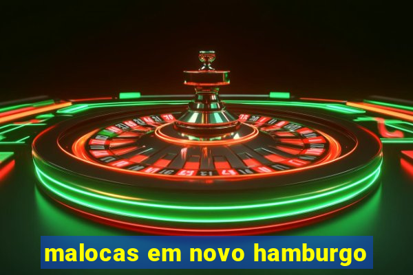 malocas em novo hamburgo