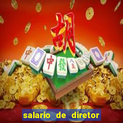 salario de diretor de escola estadual