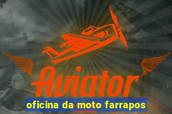 oficina da moto farrapos