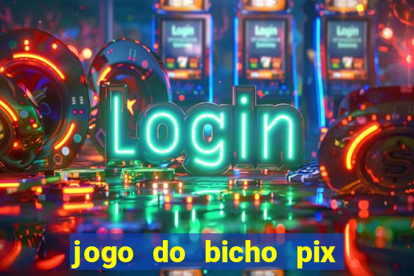 jogo do bicho pix da sorte