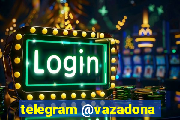 telegram @vazadona