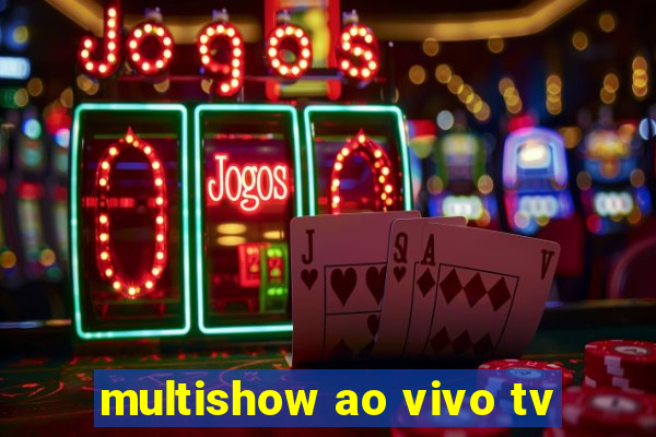 multishow ao vivo tv