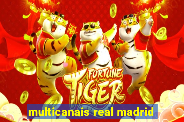 multicanais real madrid