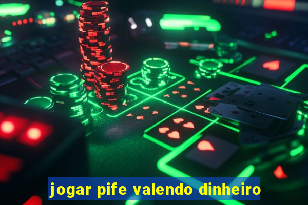 jogar pife valendo dinheiro