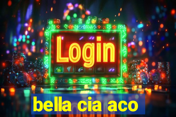 bella cia aco