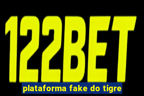 plataforma fake do tigre