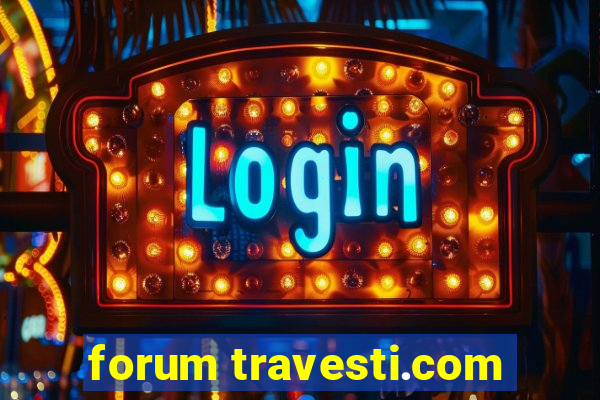 forum travesti.com