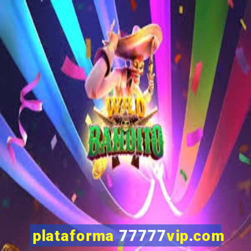 plataforma 77777vip.com