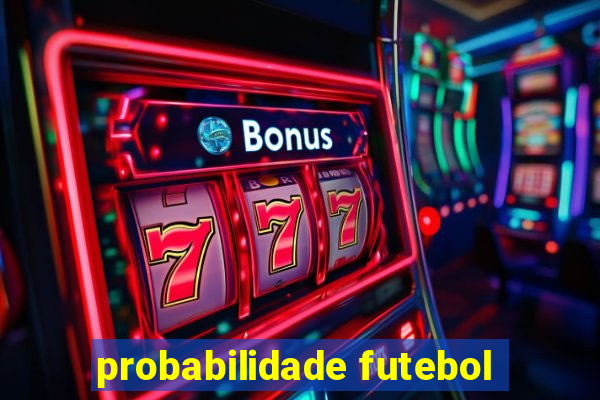 probabilidade futebol