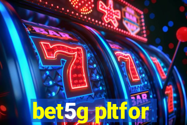 bet5g pltfor