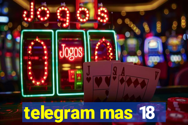 telegram mas 18