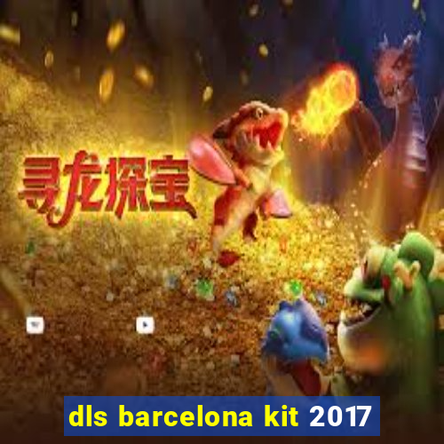 dls barcelona kit 2017