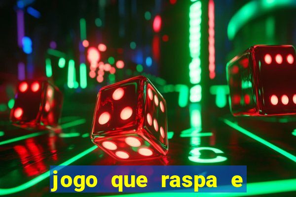 jogo que raspa e ganha dinheiro