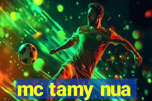 mc tamy nua