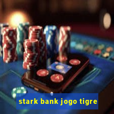 stark bank jogo tigre