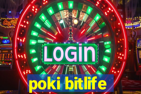 poki bitlife