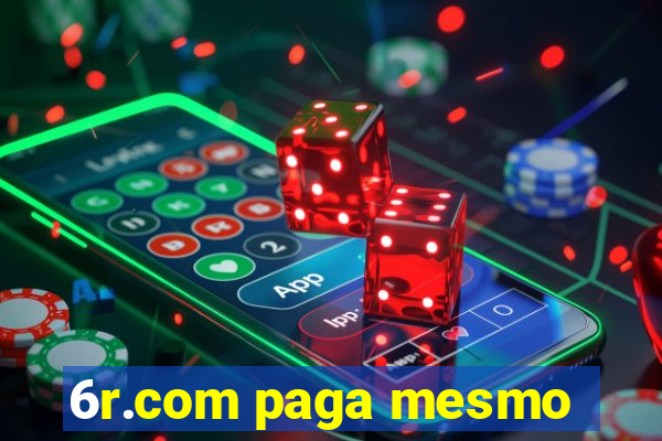 6r.com paga mesmo