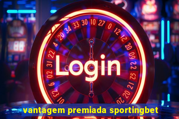 vantagem premiada sportingbet