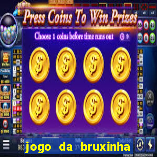 jogo da bruxinha que ganha dinheiro