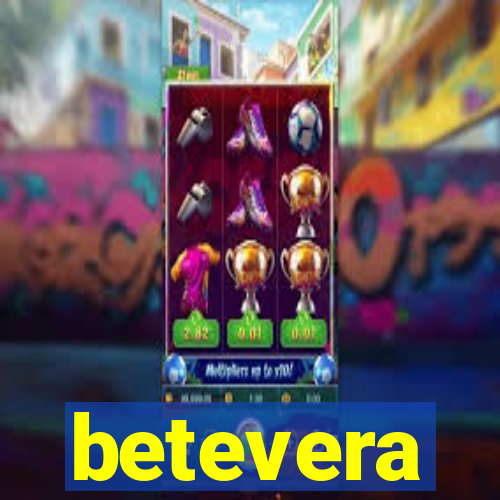 betevera