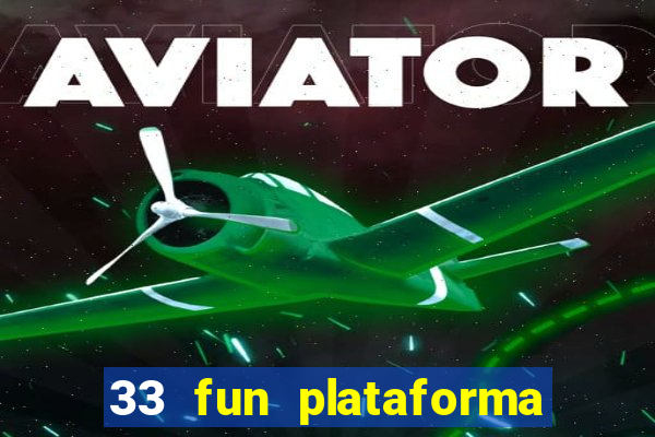 33 fun plataforma de jogos