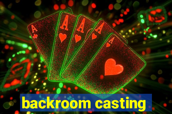 backroom casting