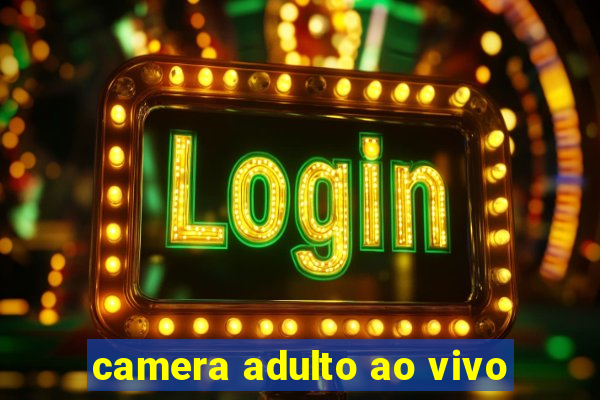 camera adulto ao vivo